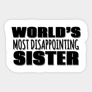 World's Most Disappointing Sister Sticker